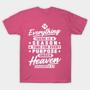 Ecclesiastes 3:1 To Everything There Is A Season T-Shirt